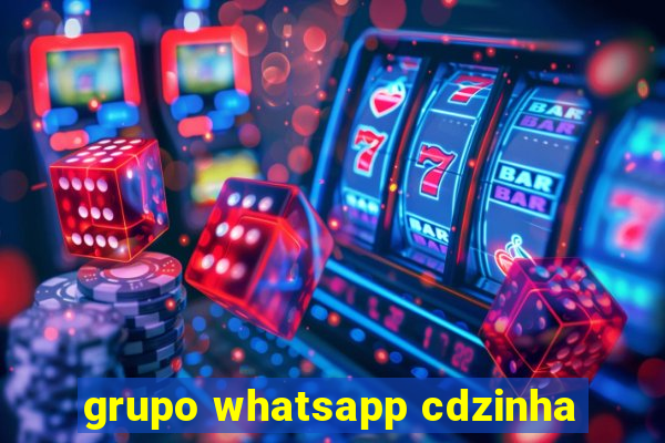 grupo whatsapp cdzinha